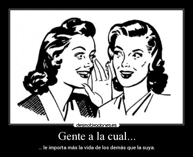 Gente a la cual... -