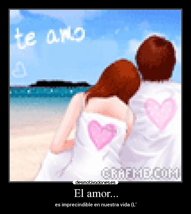 El amor... - es imprecindible en nuestra vida (L