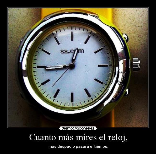 Cuanto más mires el reloj, - 