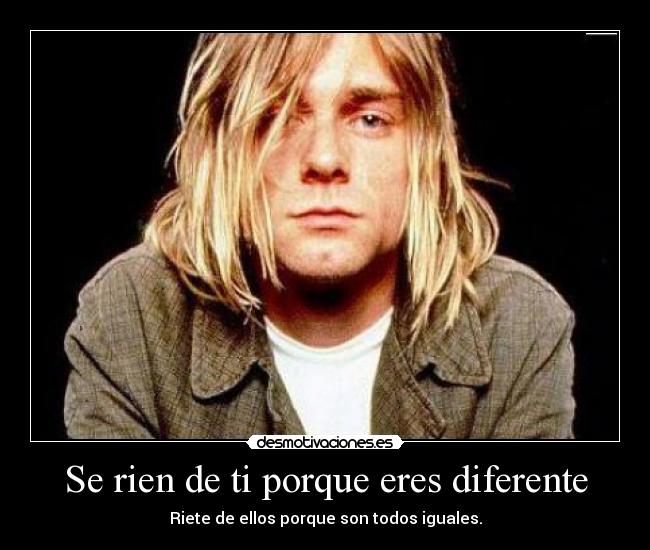 Se rien de ti porque eres diferente - 