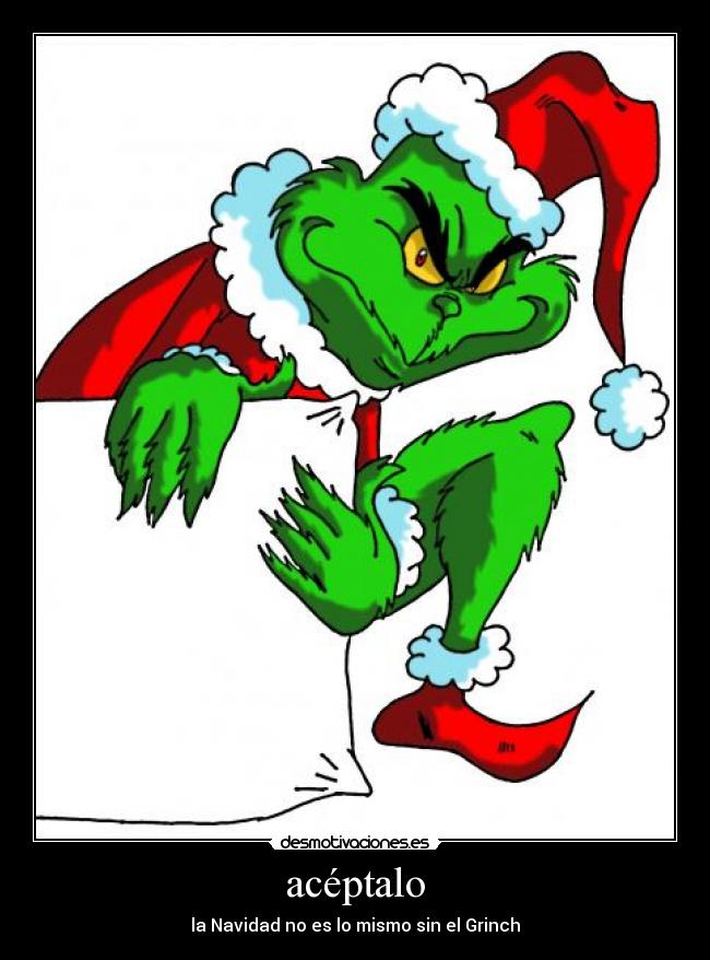acéptalo - la Navidad no es lo mismo sin el Grinch