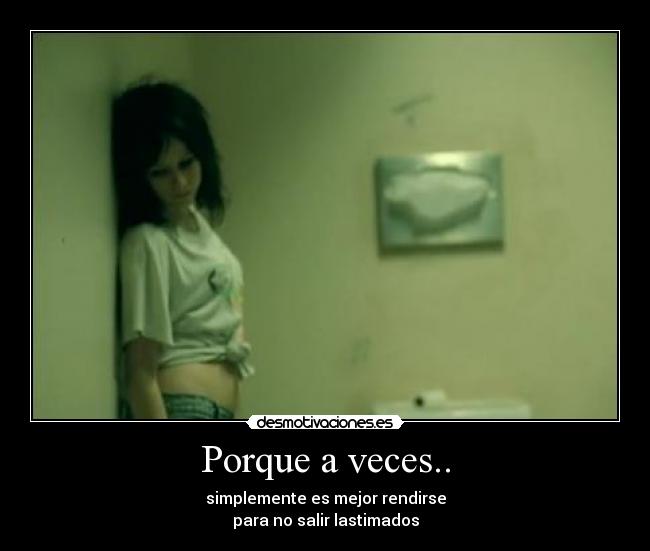 Porque a veces.. -