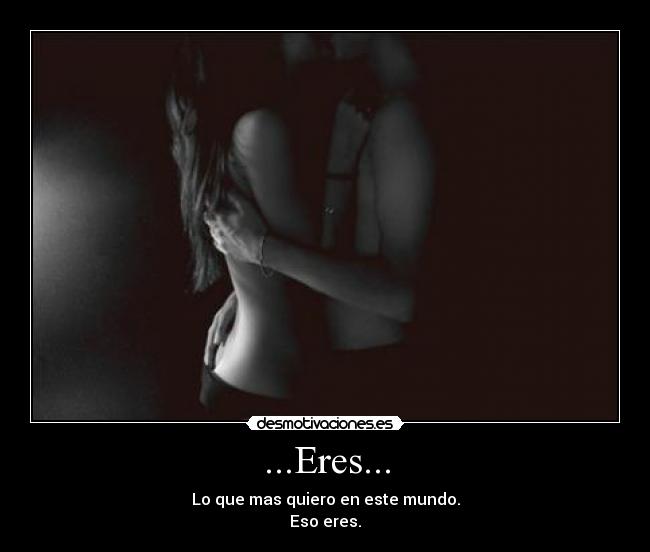 ...Eres... -