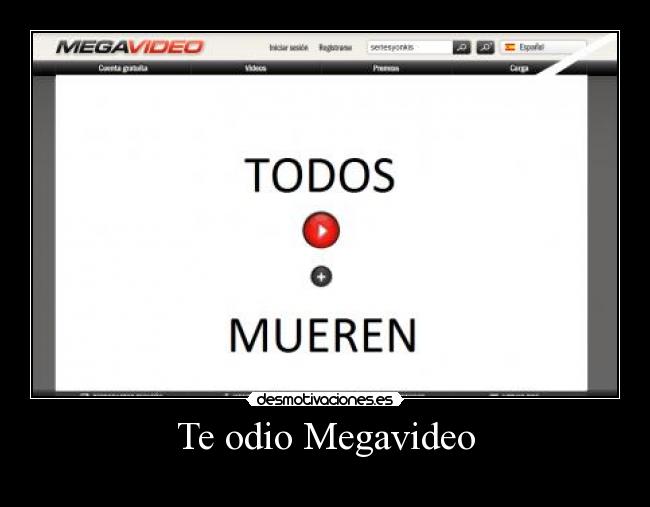Te odio Megavideo - 