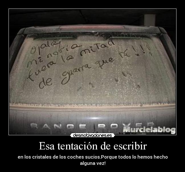 Esa tentación de escribir - en los cristales de los coches sucios.Porque todos lo hemos hecho alguna vez!