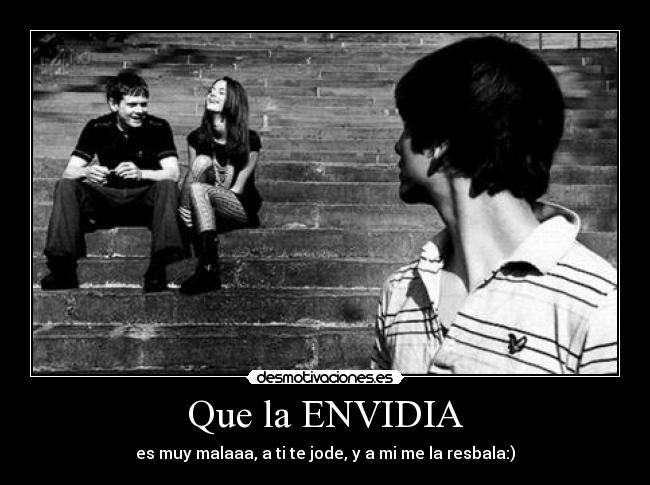 Que la ENVIDIA -
