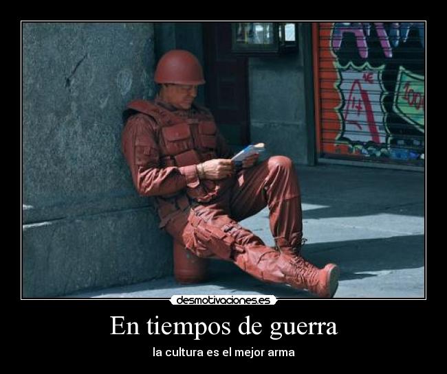 carteles guerra nart guerra cultura sociedad controlada leed pensad aprended desmotivaciones