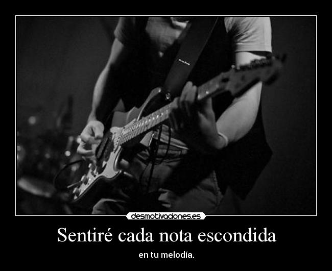 Sentiré cada nota escondida -