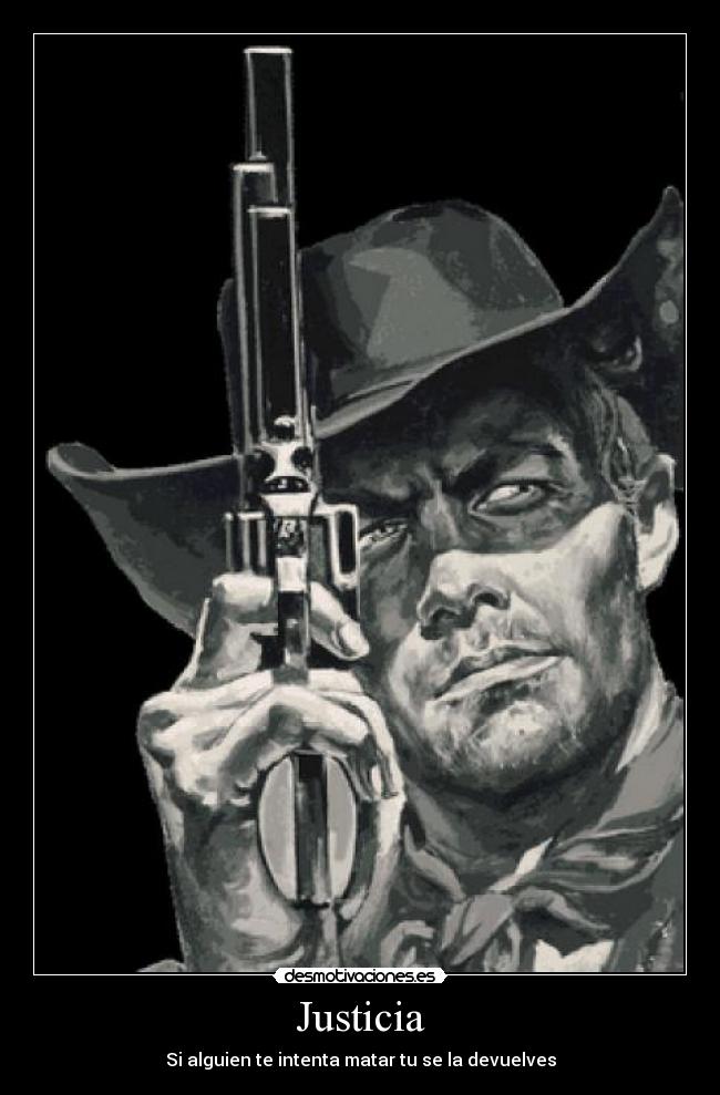 Justicia - Si alguien te intenta matar tu se la devuelves