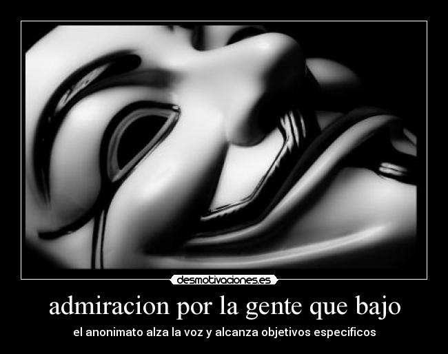 admiracion por la gente que bajo -