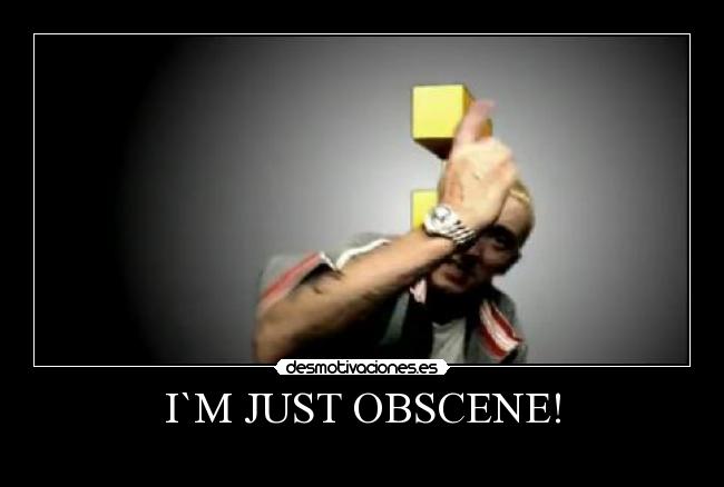 I`M JUST OBSCENE! - 