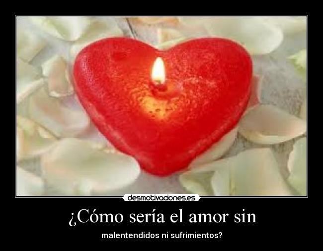 ¿Cómo sería el amor sin -