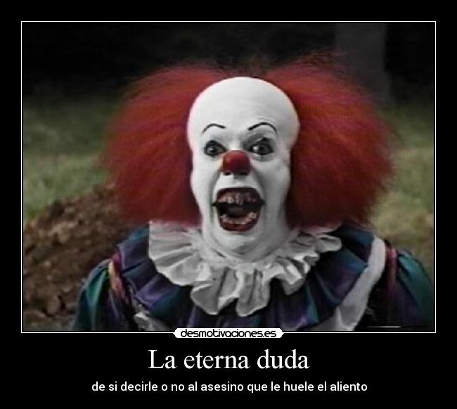 La eterna duda -