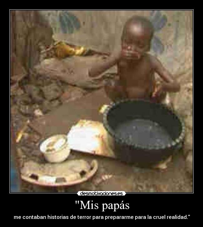 Mis papás - me contaban historias de terror para prepararme para la cruel realidad.