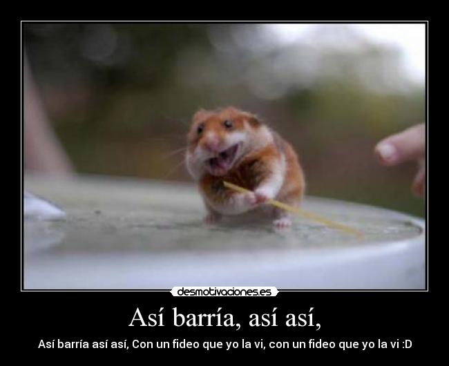 Así barría, así así, - 