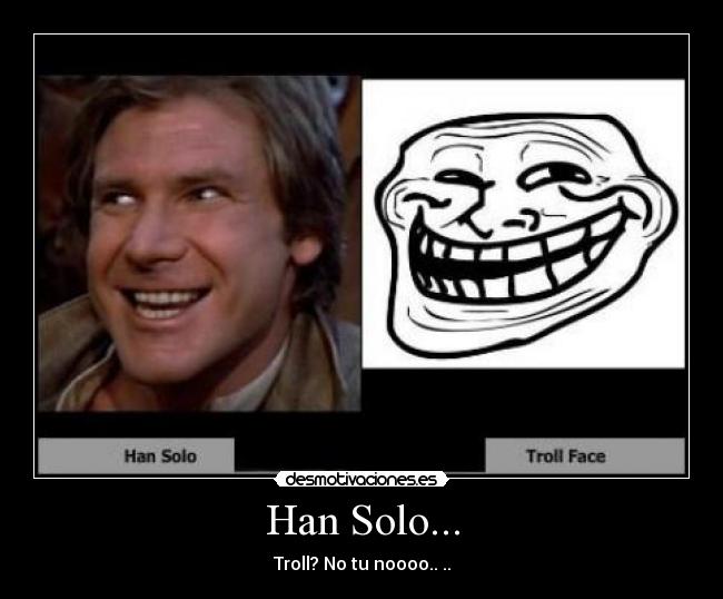 Han Solo... - 