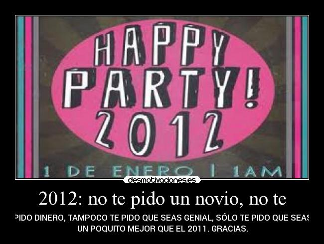 2012: no te pido un novio, no te -