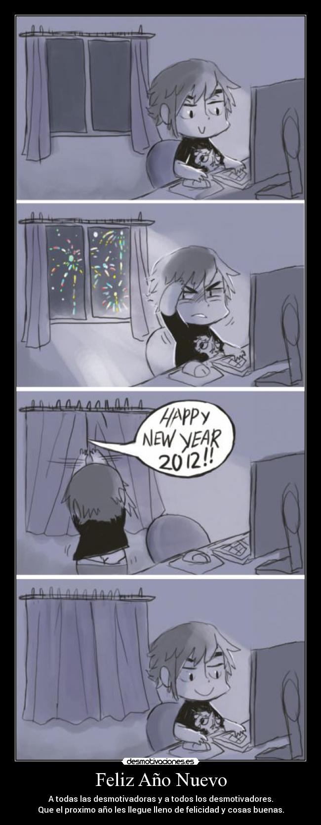 Feliz Año Nuevo - A todas las desmotivadoras y a todos los desmotivadores.
Que el proximo año les llegue lleno de felicidad y cosas buenas.