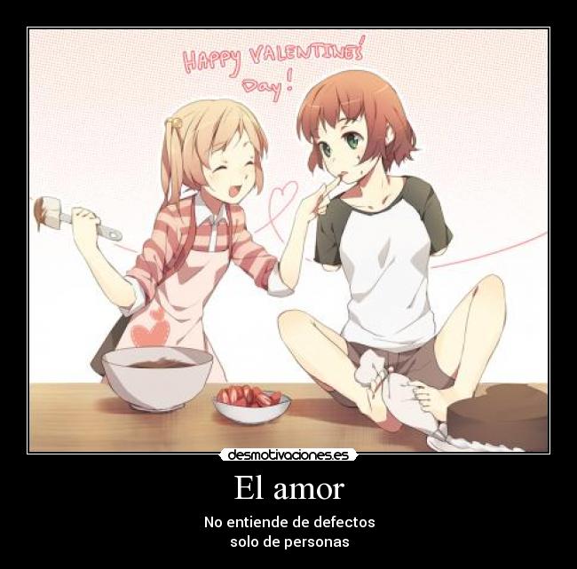 El amor - No entiende de defectos
solo de personas
