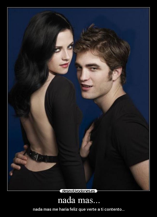 nada mas... - nada mas me haria feliz que verte a ti contento...