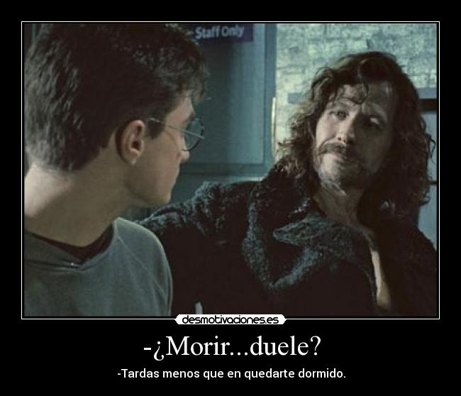 -¿Morir...duele? - 