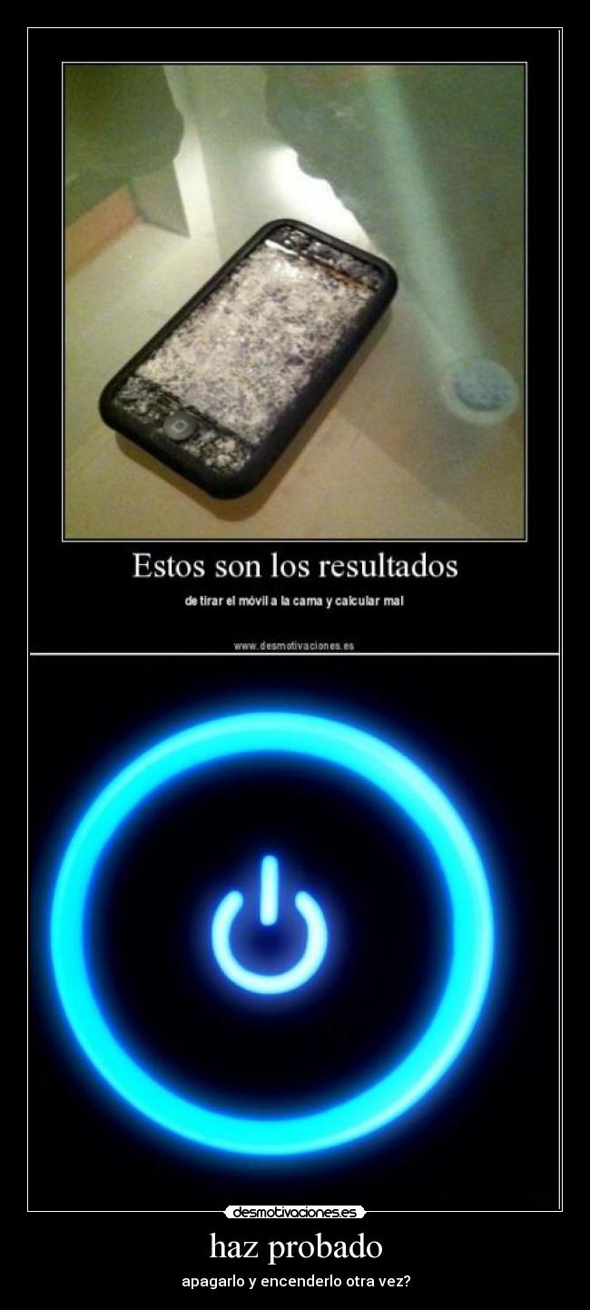 haz probado - apagarlo y encenderlo otra vez?