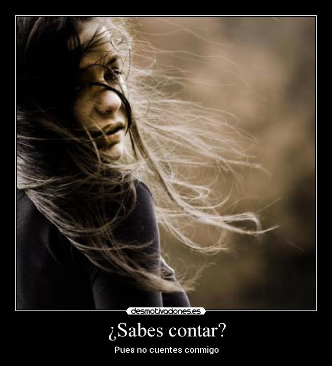 ¿Sabes contar? - Pues no cuentes conmigo