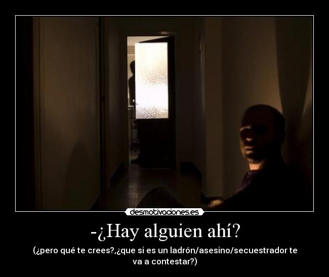 -¿Hay alguien ahí? -