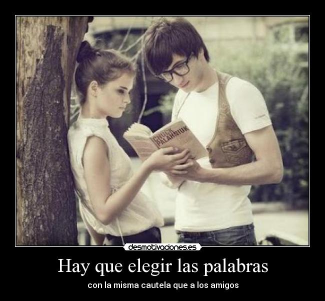 Hay que elegir las palabras -