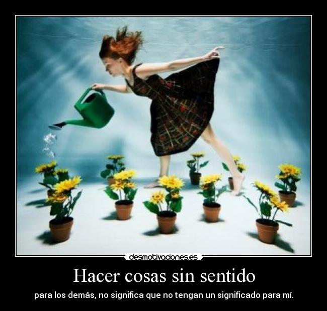 Hacer cosas sin sentido -