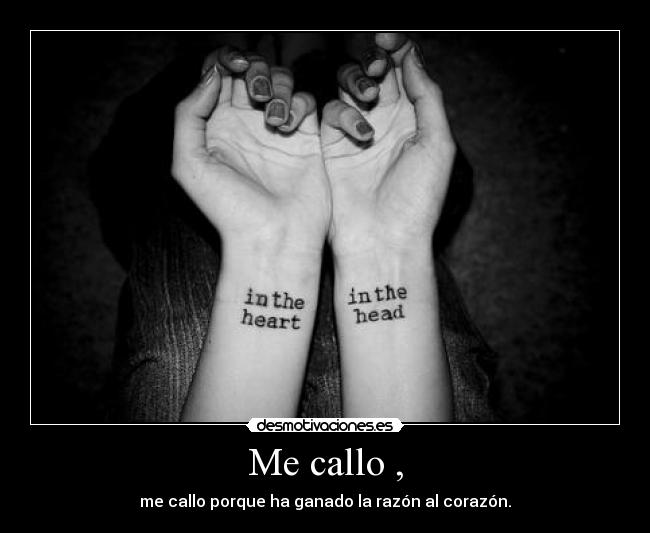 Me callo , -