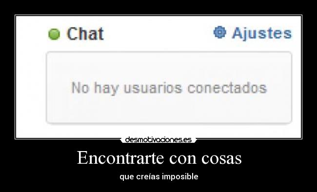 Encontrarte con cosas - que creías imposible