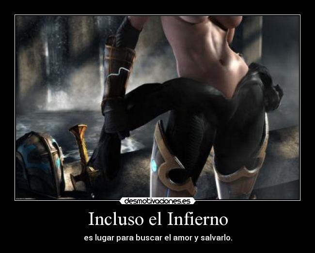 Incluso el Infierno - es lugar para buscar el amor y salvarlo.