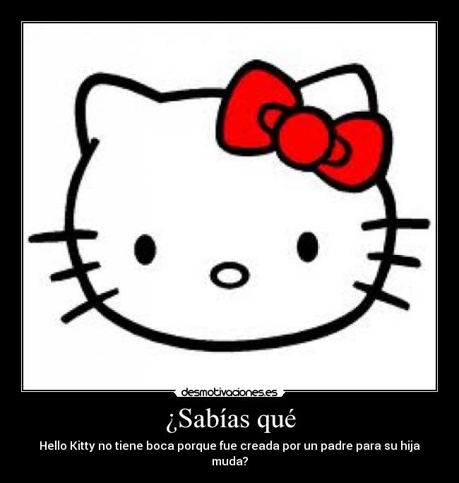 ¿Sabías qué - Hello Kitty no tiene boca porque fue creada por un padre para su hija muda?