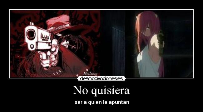 No quisiera - ser a quien le apuntan