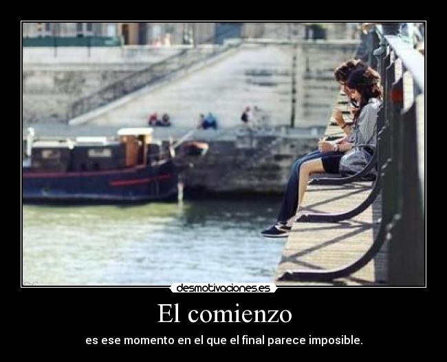 El comienzo - es ese momento en el que el final parece imposible.