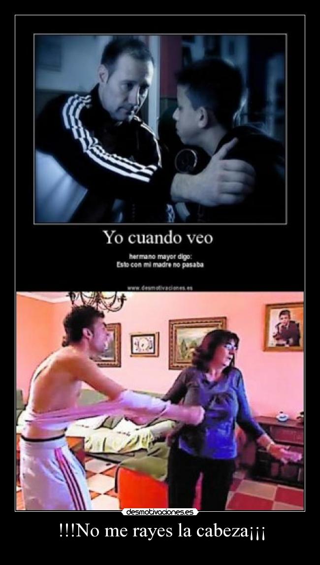 !!!No me rayes la cabeza¡¡¡ - 