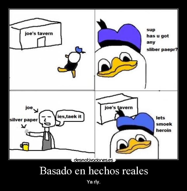 Basado en hechos reales - Ya rly.