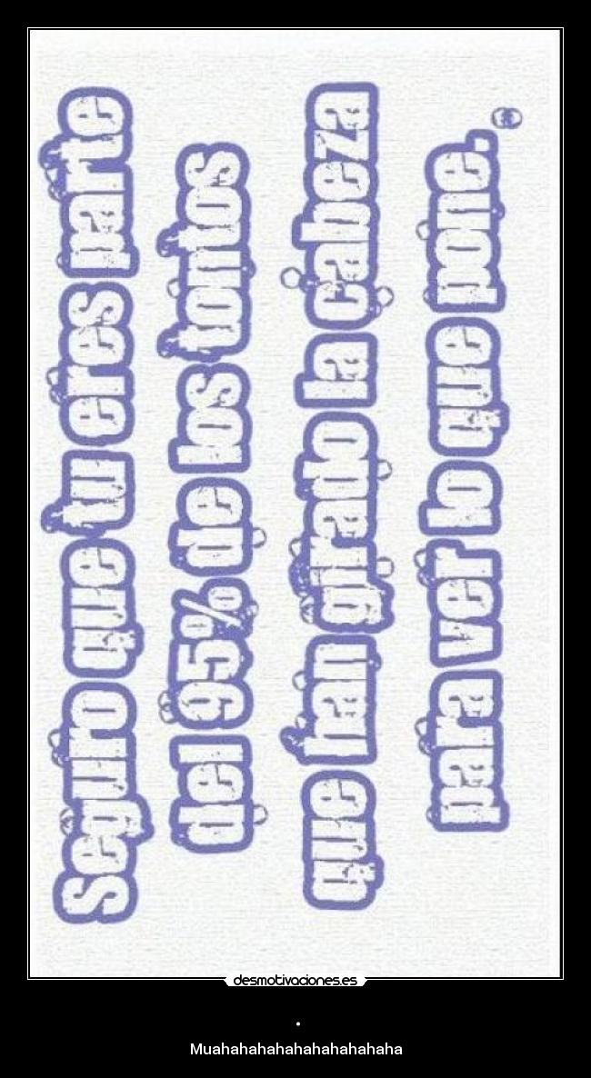 . - Muahahahahahahahahahaha