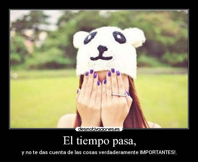 El tiempo pasa, -