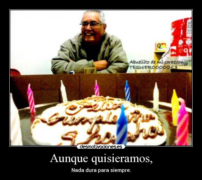 Aunque quisieramos, -