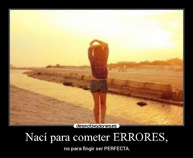 Nací para cometer ERRORES, -
