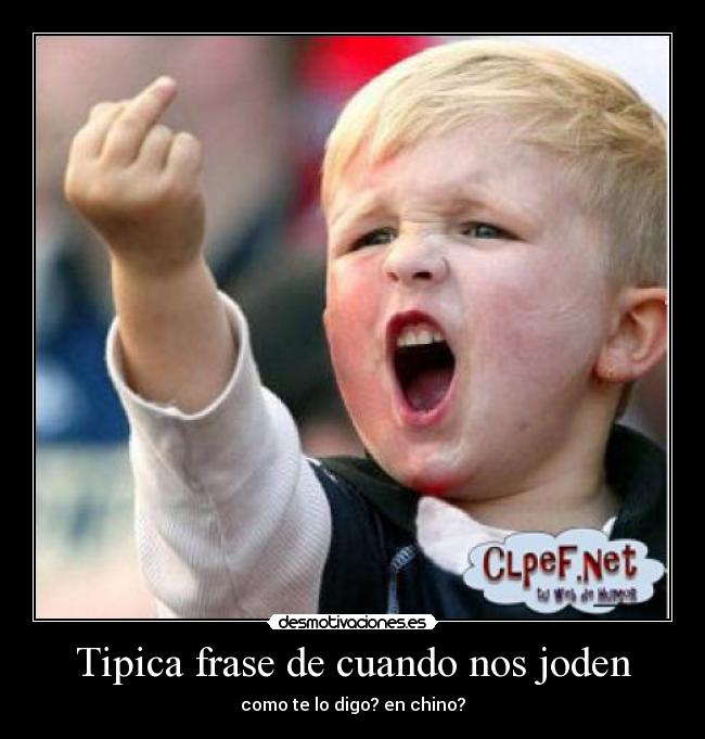 Tipica frase de cuando nos joden - 