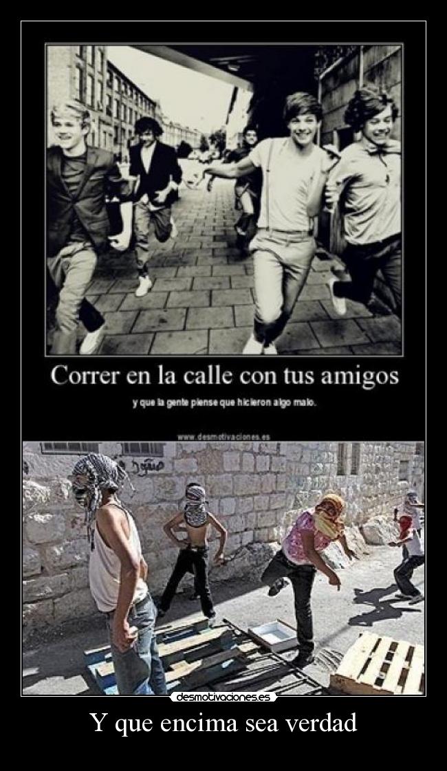 Y que encima sea verdad -