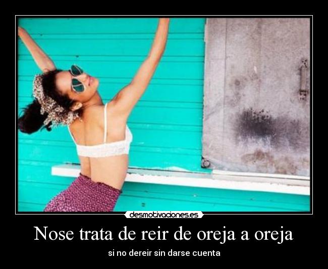 Nose trata de reir de oreja a oreja - 