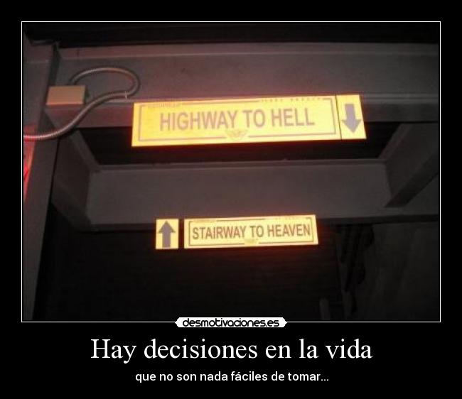Hay decisiones en la vida - que no son nada fáciles de tomar...