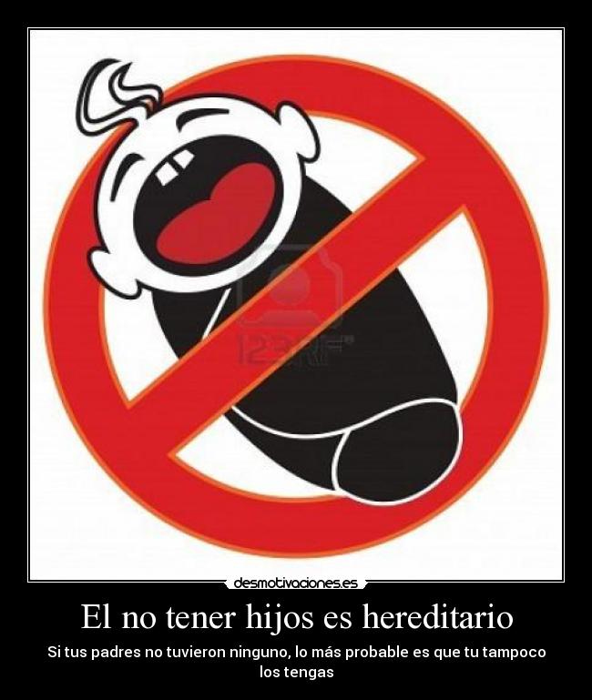 El no tener hijos es hereditario -