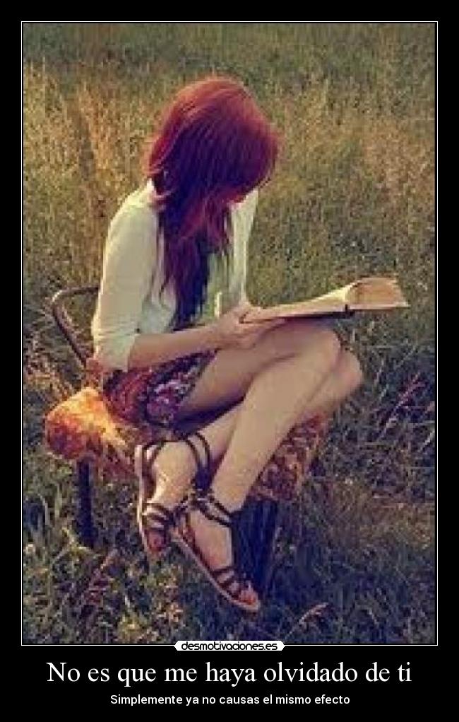 No es que me haya olvidado de ti - Simplemente ya no causas el mismo efecto