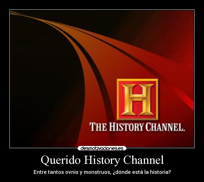 carteles history channel ovnis monstruos historia desmotivaciones