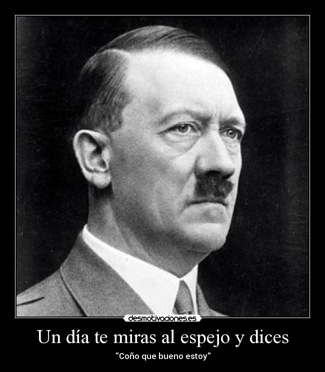 Un día te miras al espejo y dices -